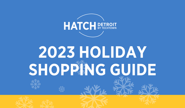 A graphic that has the Hatch Detroit by TechTown logo and says "2023 Holiday Shopping Guide"